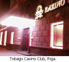 Tobago Casino Club, Riga.