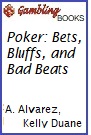 Poker: Bets, Bluffs, and Bad Beats Book.