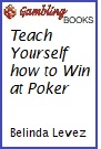 Teach Yourself how to Win at Poker Book.